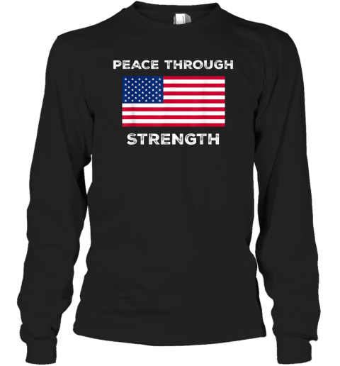 Peace Through Strength Long Sleeve T-Shirt