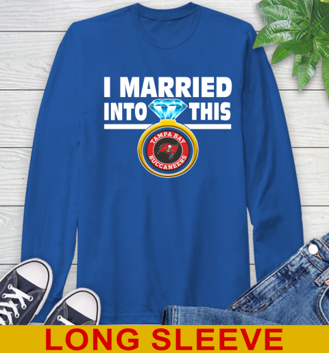 Tampa Bay Buccaneers NFL Football I Married Into This My Team Sports Long Sleeve T-Shirt 11
