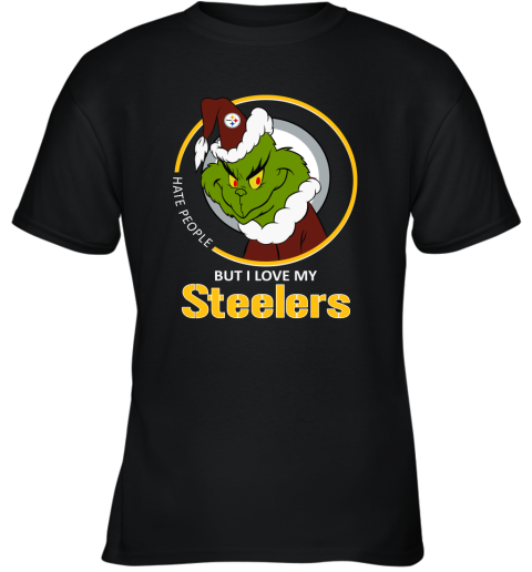 I Hate People But I Love My Pittsburgh Steelers Grinch NFL Youth T-Shirt