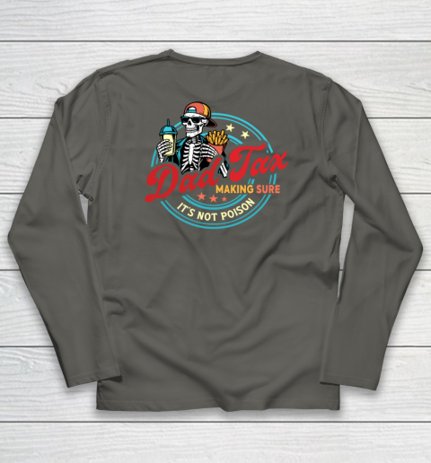 Dad Tax Making Sure It's Not Poison Long Sleeve T-Shirt 10