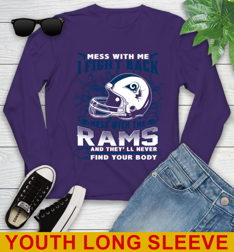 NFL Football Los Angeles Rams Mess With Me I Fight Back Mess With My Team And They'll Never Find Your Body Shirt Youth Long Sleeve 4