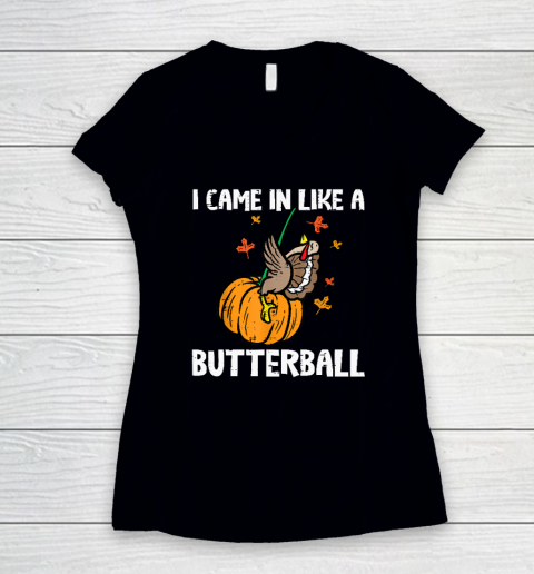 Came In Like A Butterball Funny Thanksgiving Women's V-Neck T-Shirt