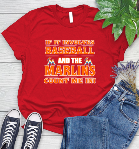 MLB If It Involves Baseball And The Miami Marlins Count Me In Sports Women's T-Shirt 9