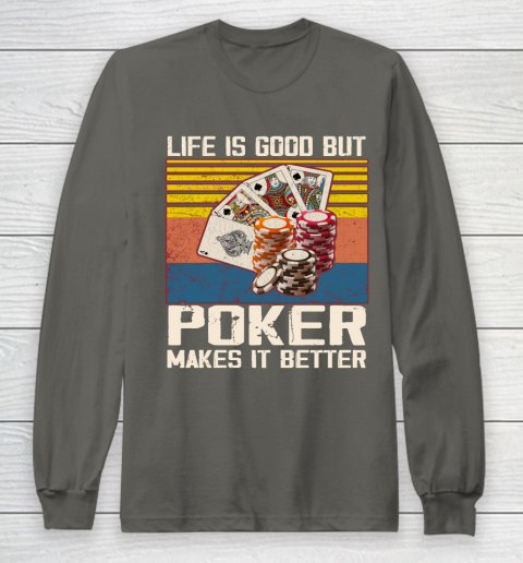 Life is good but poker makes it better Long Sleeve T-Shirt 5