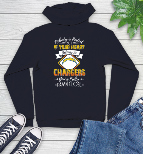 NFL Football Los Angeles Chargers Nobody Is Perfect But If Your Heart Belongs To Chargers You're Pretty Damn Close Shirt Youth Hoodie 3