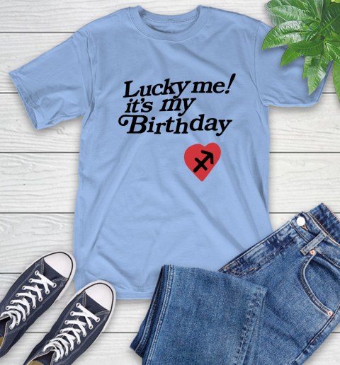 Lucky me it's my birthday shirt 10