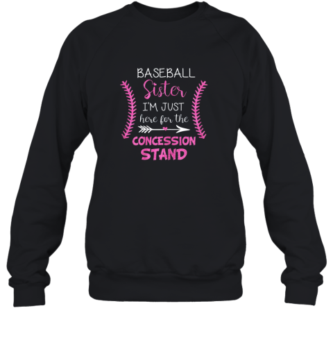 New Baseball Sister Shirt I'm Just Here For The Concession Stand Sweatshirt