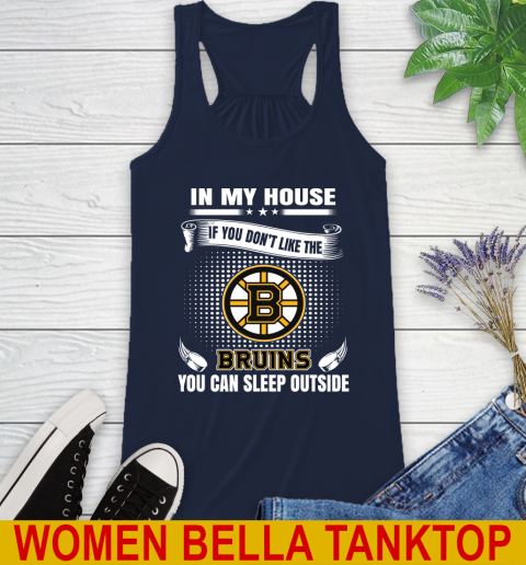 Boston Bruins NHL Hockey In My House If You Don't Like The Bruins You Can Sleep Outside Shirt Racerback Tank - Image 10