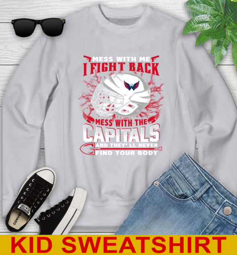 Washington Capitals Mess With Me I Fight Back Mess With My Team And They'll Never Find Your Body Shirt Youth Sweatshirt 3
