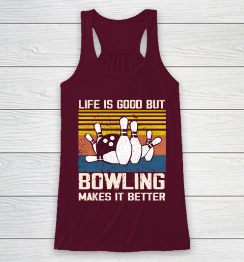 Life is good but Bowling makes it better Racerback Tank 2