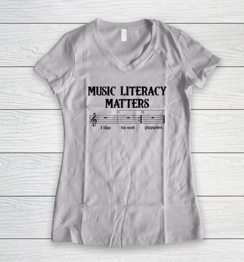Music Literacy Matters I Like To Eat Puppies Women's V-Neck T-Shirt