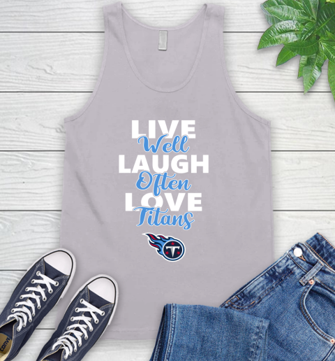NFL Football Tennessee Titans Live Well Laugh Often Love Shirt Tank Top 3