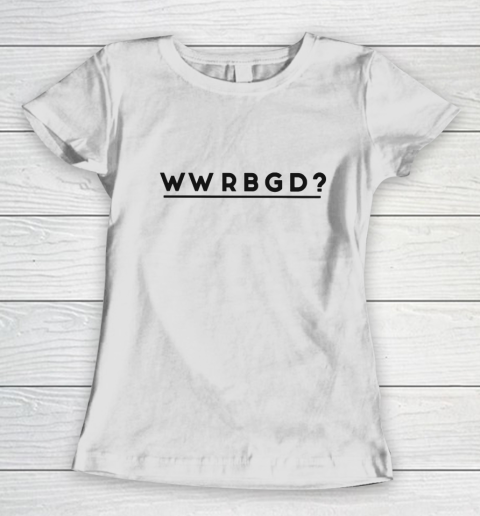 WWRBGD Shirt RUTH BADER GINSBURG RBG Women's T-Shirt