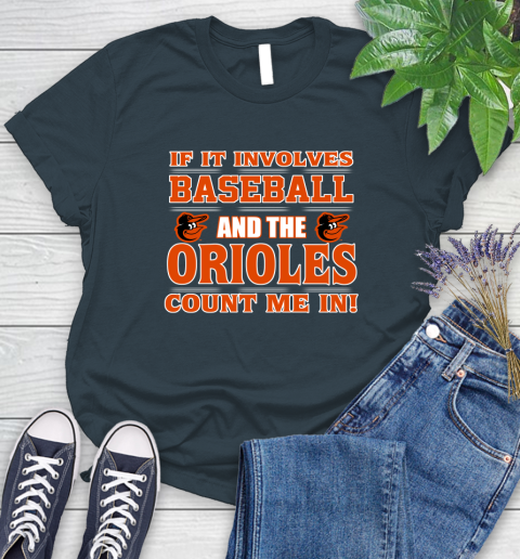 MLB If It Involves Baseball And The Baltimore Orioles Count Me In Sports Women's T-Shirt 8