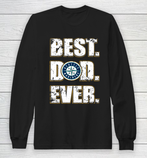 MLB Seattle Mariners Baseball Best Dad Ever Family Shirt Long Sleeve T-Shirt