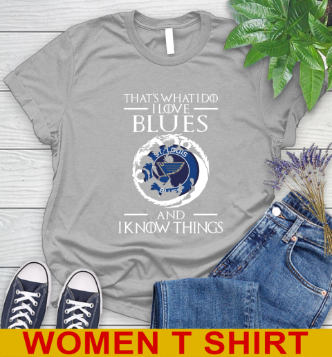 St.Louis Blues NHL Hockey That's What I Do I Love My Team And I Know Things Game Of Thrones 89