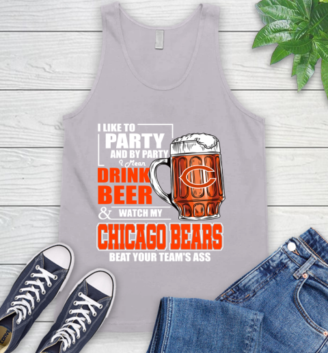 NFL I Like To Party And By Party I Mean Drink Beer and Watch My Chicago Bears Beat Your Team's Ass Football Tank Top 3