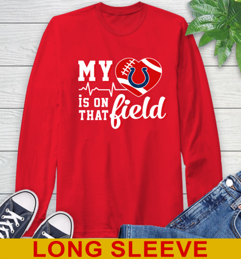 NFL My Heart Is On That Field Football Sports Indianapolis Colts Long Sleeve T-Shirt 12