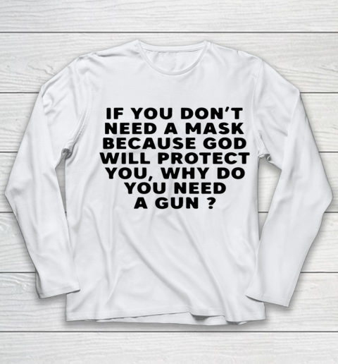 If You Don t Need A Mask Because God Will Protect You Youth Long Sleeve