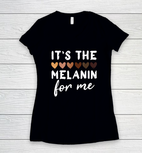 It's The Melanin For Me Melanated Black History Month Women's V-Neck T-Shirt