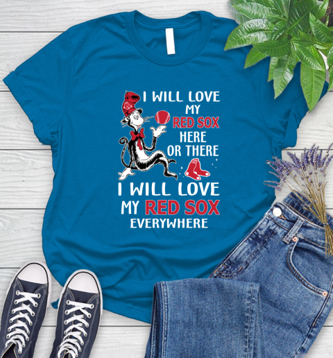 MLB Baseball Boston Red Sox I Will Love My Red Sox Everywhere Dr seuss Shirt Women's T-Shirt 8