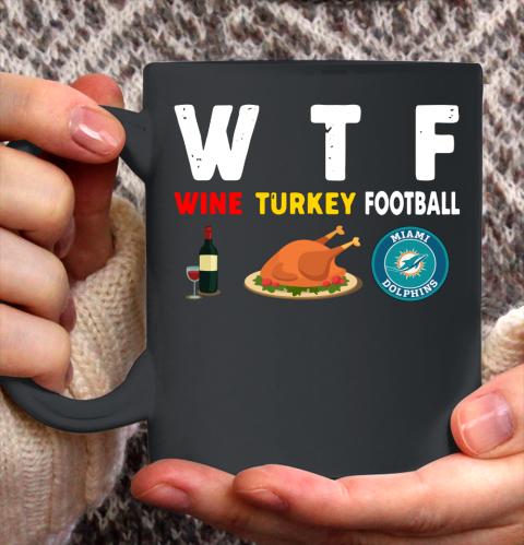 Miami Dolphins Giving Day WTF Wine Turkey Football NFL Ceramic Mug 11oz 2