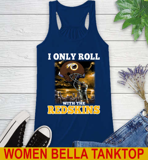 Washington Redskins NFL Football I Only Roll With My Team Sports Racerback Tank 7