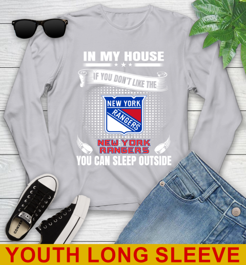 New York Rangers NHL Hockey In My House If You Don't Like The Rangers You Can Sleep Outside Shirt Youth Long Sleeve 5