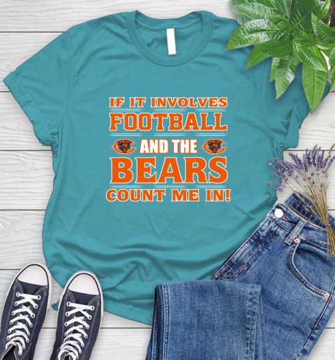 NFL If It Involves Football And The Chicago Bears Count Me In Sports Women's T-Shirt 12