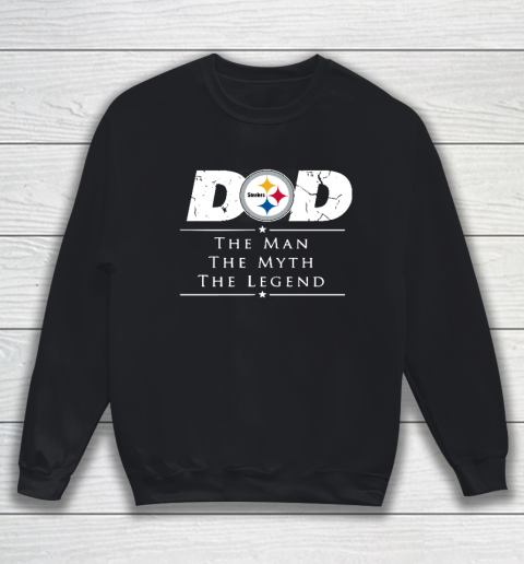 Pittsburgh Steelers NFL Football Dad The Man The Myth The Legend Sweatshirt