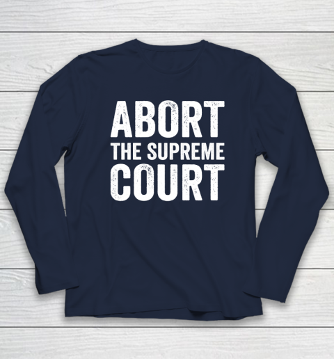 Abort The Supreme Court Long Sleeve T-Shirt 2
