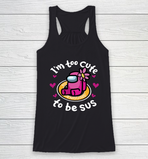 Pittsburgh Penguins NHL Ice Hockey Among Us I Am Too Cute To Be Sus Racerback Tank