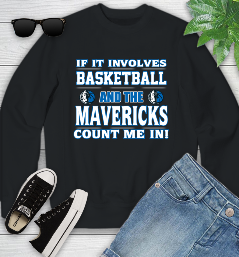 NBA If It Involves Basketball And Dallas Mavericks Count Me In Sports Youth Sweatshirt 2