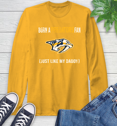 NHL Nashville Predators Hockey Loyal Fan Just Like My Daddy Shirt Long Sleeve T-Shirt 2