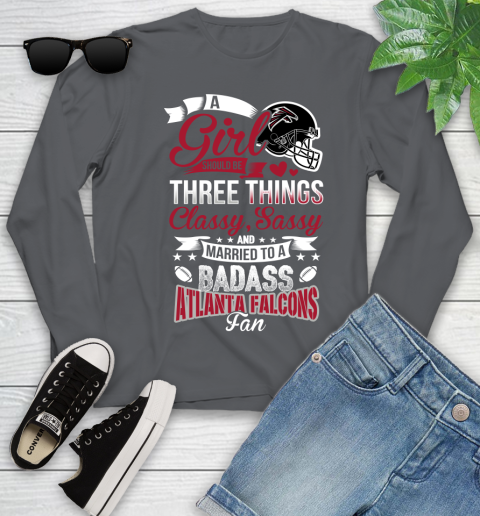 Atlanta Falcons NFL Football A Girl Should Be Three Things Classy Sassy And A Be Badass Fan Youth Long Sleeve 9