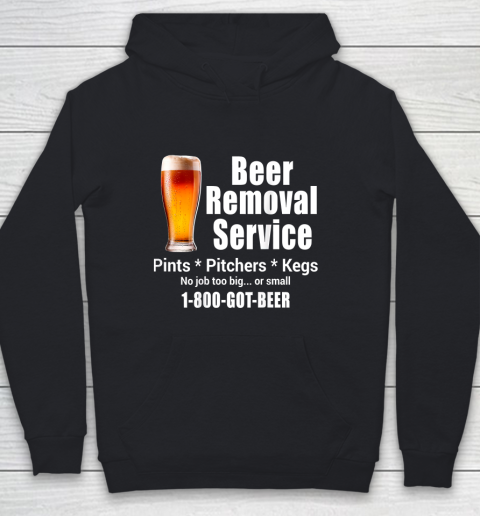 Beer Lover Funny Shirt Beer Removal Service No Job Is Too Big Or Small On Back Youth Hoodie