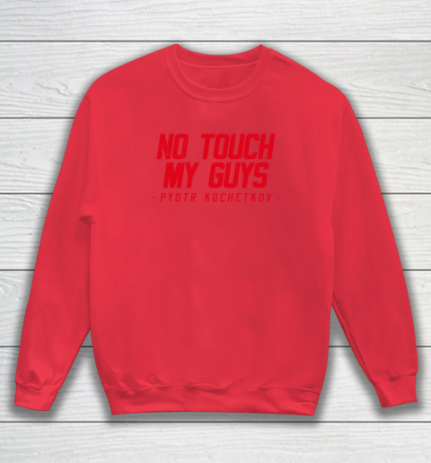 No Touch My Guys Pyotr Kochetkov Sweatshirt 6