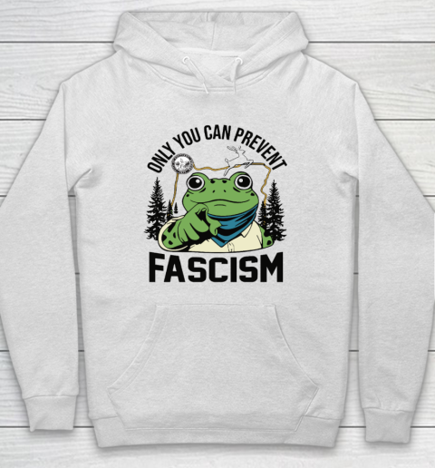 Only You Can Prevent Fascism Portland Frog Protest Hoodie