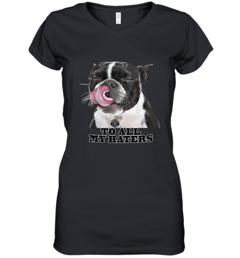 Oakland Raiders To All My Haters Dog Licking Women's V-Neck T-Shirt