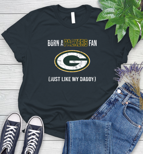 NFL Green Bay Packers Football Loyal Fan Just Like My Daddy Shirt Women's T-Shirt 6