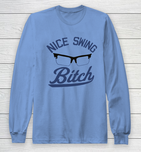 Nice Swing Bitch Long Sleeve T-Shirt 8