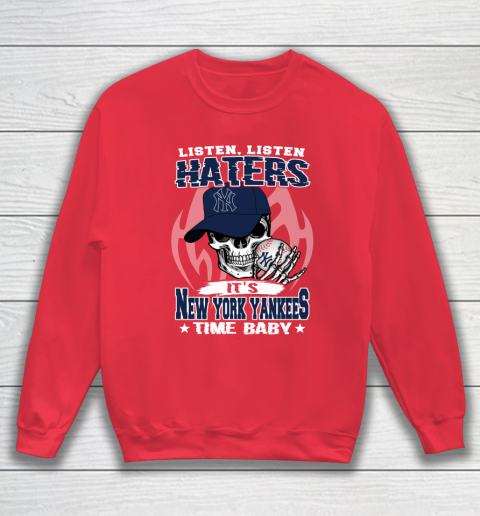 Listen Haters It is YANKEES Time Baby MLB Sweatshirt 7