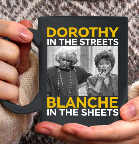 Golden Girls Dorothy In The Streets Blanche In The Sheets Ceramic Mug 11oz