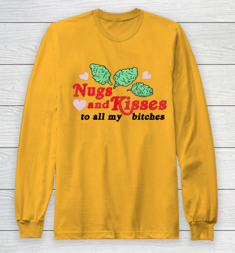 Nugs And Kisses To All My Bitches Long Sleeve T-Shirt 8
