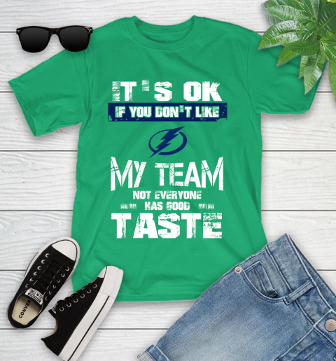 Tampa Bay Lightning NHL Hockey It's Ok If You Don't Like My Team Not Everyone Has Good Taste Youth T-Shirt 8