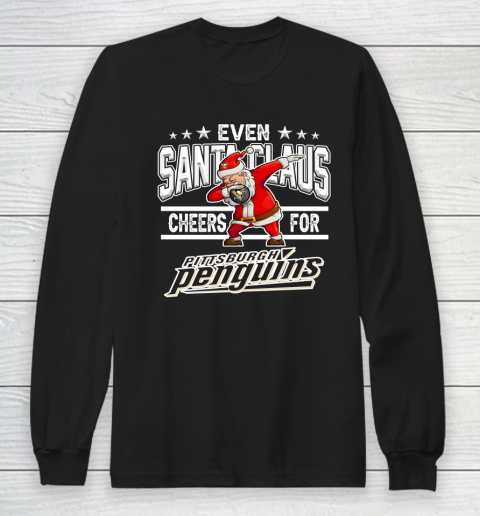 Pittsburgh Penguins Even Santa Claus Cheers For Christmas NHL Long Sleeve T-Shirt