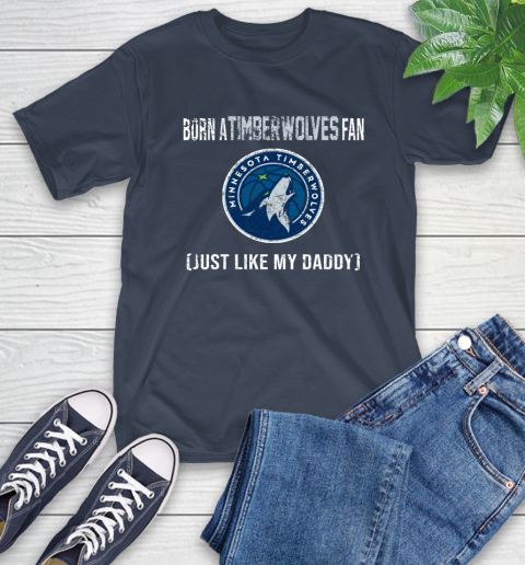 NBA Minnesota Timberwolves Loyal Fan Just Like My Daddy Basketball Shirt T-Shirt 3