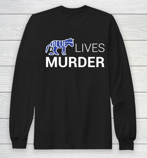 Blue Lives Murder BLM Shirt Long Sleeve T-Shirt
