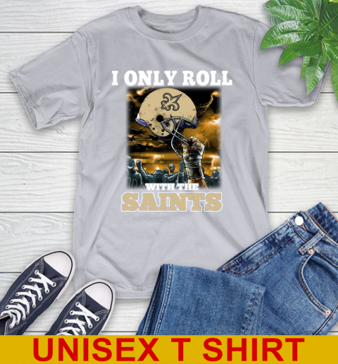 New Orleans Saints NFL Football I Only Roll With My Team Sports T-Shirt 5