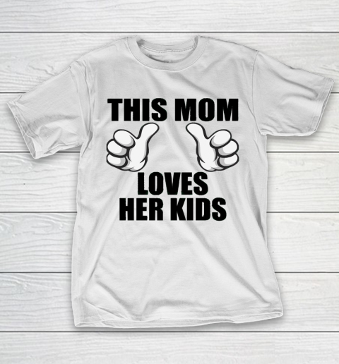 Mother's Day Funny Gift Ideas Apparel  This Mom Loves Her kids T Shirt T-Shirt